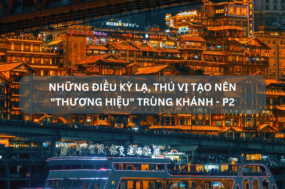 NHỮNG ĐIỀU KỲ LẠ, THÚ VỊ TẠO NÊN “THƯƠNG HIỆU” TRÙNG KHÁNH (Phần 2)