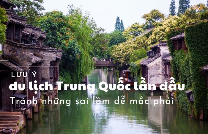 Lưu ý du lịch Trung Quốc lần đầu: Tránh những sai lầm dễ mắc phải