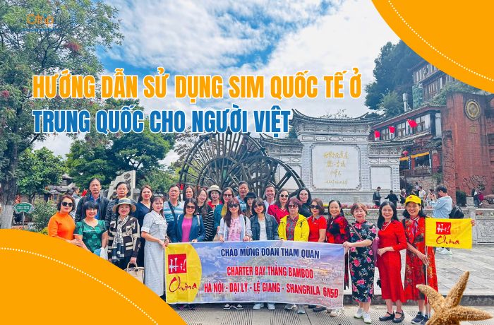 Hướng dẫn sử dụng SIM quốc tế ở Trung Quốc cho người Việt