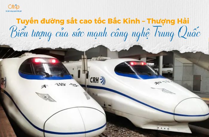 Tuyến đường sắt cao tốc Bắc Kinh – Thượng Hải: Biểu tượng của sức mạnh công nghệ Trung Quốc