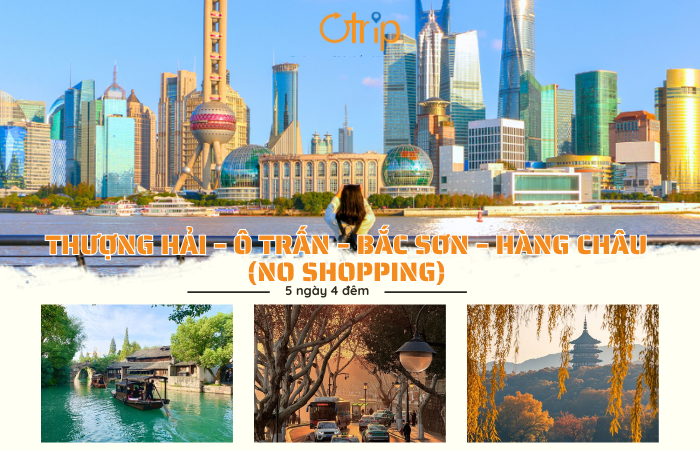 Du ngoạn Giang Nam: Thượng Hải – Ô Trấn – Bắc Sơn – Hàng Châu 5N4Đ No Shopping