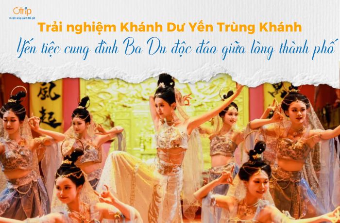 Trải nghiệm Khánh Dư Yến Trùng Khánh – Yến tiệc cung đình Ba Du độc đáo giữa lòng thành phố