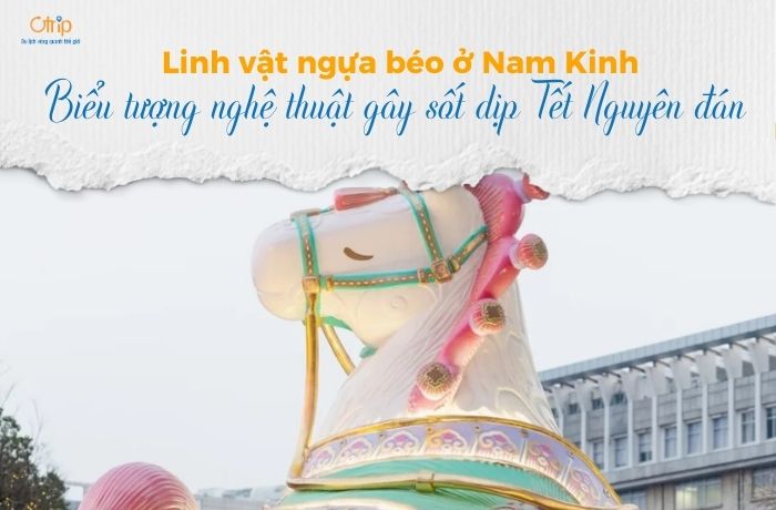 Linh vật ngựa béo ở Nam Kinh – Biểu tượng nghệ thuật gây sốt dịp Tết Nguyên đán