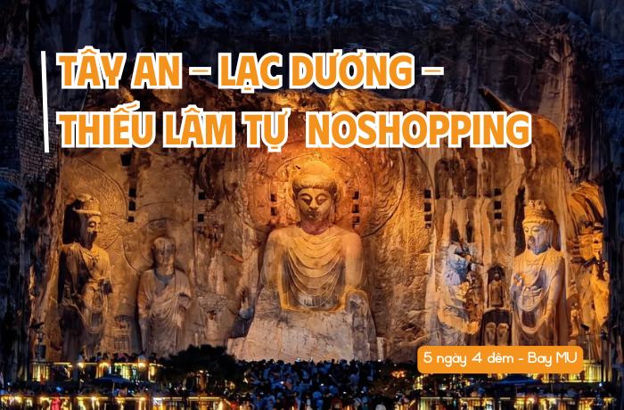 TOUR TÂY AN – LẠC DƯƠNG – THIẾU LÂM TỰ 5N4D NOSHOPPING